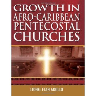 Growth in Afro Caribbean Pentecostal Churches (9781844013258) Lionel Ethan Adollo Books