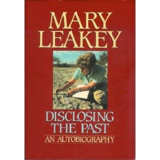Disclosing the Past Mary Leakey 9785550374900 Books
