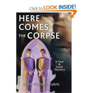 Here Comes the Corpse A Tom & Scott Mystery Mark Richard Zubro 9780312280987 Books