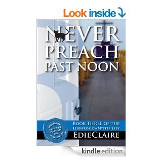Never Preach Past Noon Volume 3 (Leigh Koslow Mystery Series) eBook Edie Claire Kindle Store