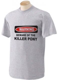 BEWARE OF THE KILLER PONY Adult Short Sleeve T Shirt In Various Colors & Sizes Clothing