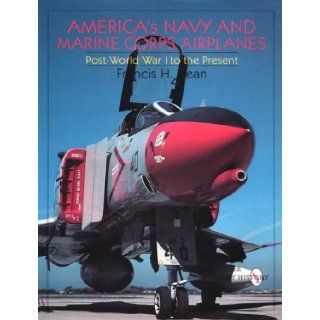 America's Navy and Marine Corps Airplanes Post World War I to the Present (Schiffer Military History) Francis H. Dean 9780764305573 Books