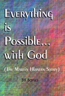 Everything is Possible with God The Martin Hlastan Story William D. Banks 9780892281190 Books