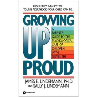 Growing Up Proud James E Lindemann, Sally J Lindemann 9780446386821 Books