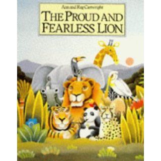 The Proud and Fearless Lion (Red Fox Picture Books) Ann Cartwright 9780099554707 Books