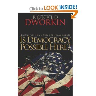Is Democracy Possible Here? Principles for a New Political Debate (9780691138725) Ronald Dworkin Books