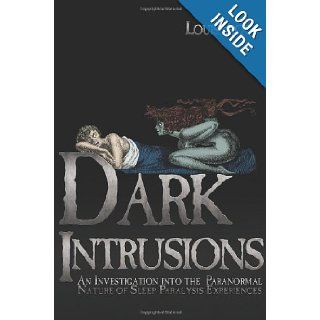 Dark Intrusions An Investigation into the Paranormal Nature of Sleep Paralysis Experiences Louis Proud, Colin Wilson, David Hufford 9781933665443 Books