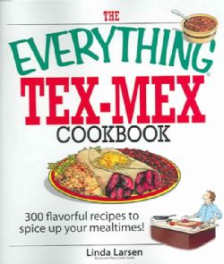 The Everything Tex mex Cookbook 300 Flavorful Recipes to Spice Up Your Mealtimes (Paperback) International