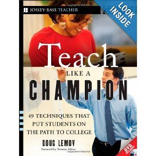Teach Like a Champion 49 Techniques that Put Students on the Path to College (K 12) by Doug Lemov (1st (first) Edition) [Paperback(2010)] Doug Lemov Books