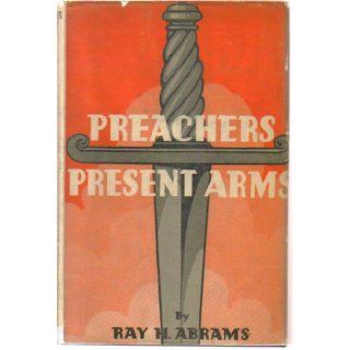 Preachers Present Arms Ray H. Abrams Books