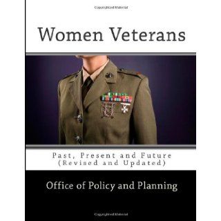 Women Veterans Past, Present and Future (Revised and Updated) Office of Policy and Planning 9781463545000 Books