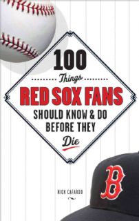 100 Things Red Sox Fans Should Know & Do Before They Die (Hardcover) Baseball