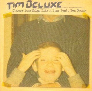 Tim Deluxe Ft Ben Onono / Choose Something Like A Star Music