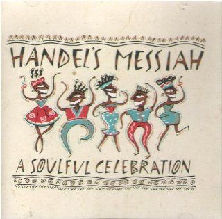 Handel's Messiah A Soulful Celebration Music