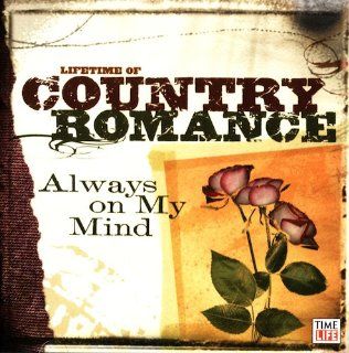 Lifetime of Country Romance Always on My Mind Music