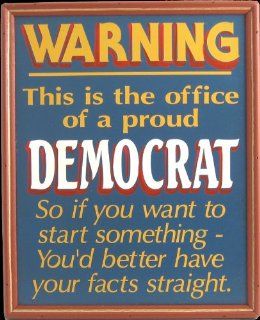 Handcrafted Amusing Sign   Warning   This is the Office of a Proud Democrat   You'd Better Have Your Facts Straight  Decorative Signs  