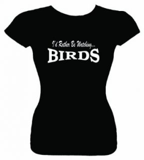 Junior's Funny T Shirt (I'D RATHER BE WATCHING BIRDS) Fitted Girls Shirt Clothing