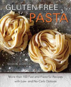 Gluten Free Pasta More Than 100 Fast and Flavorful Recipes With Low  and No Carb Options (Paperback) General