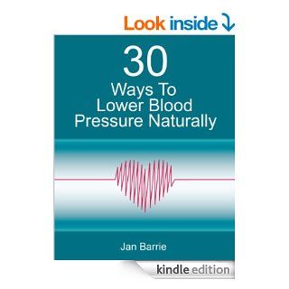 30 Ways To Lower Blood Pressure Naturally   A Step By Step Plan To Reduce Blood Pressure Quickly eBook Jan Barrie Kindle Store