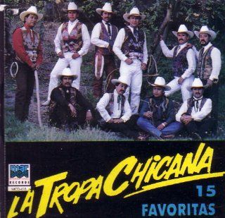 15 Favoritas La Tropa Chicana Music