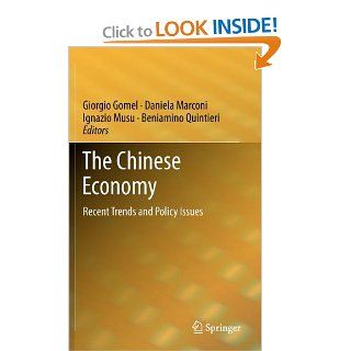 The Chinese Economy Recent Trends and Policy Issues (9783642286377) Giorgio Gomel, Daniela Marconi, Ignazio Musu, Beniamino Quintieri Books