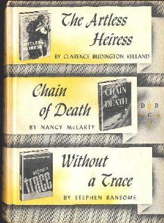 The Artless Heiress / Chain of Death / Without a Trace Clarence Budington / McLarty, Nancy / Ran Kelland Books