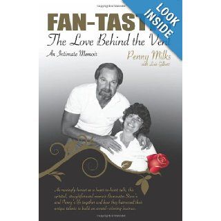 Fan Tastic The Love Behind the Vent, An Intimate Memoir Penny Milks, Lois Gilbert 9780984569908 Books