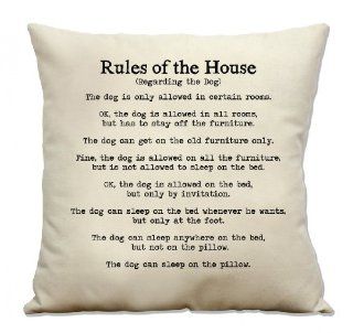 Rules of the House Regarding the Dog 16" Cotton Canvas Pillow  