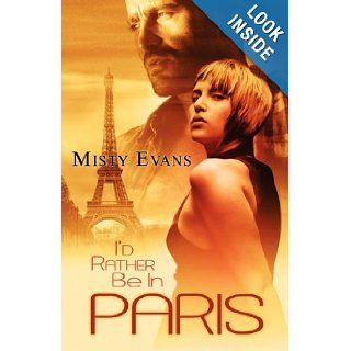 I'd Rather be in Paris (Super Agent) Misty Evans 9781605044453 Books