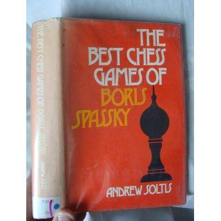 The Best Chess Games of Boris Spassky. Andrew Soltis 9780679130024 Books