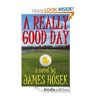 A Really Good Day eBook James Hosek Kindle Store