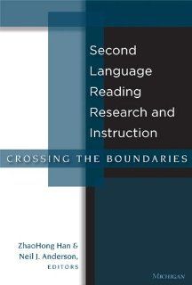 Second Language Reading Research and Instruction Crossing the Boundaries (9780472033508) Neil J. Anderson, ZhaoHong Han Books
