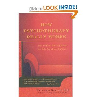 How Psychotherapy Really Works (9780809294756) Willard Gaylin Books