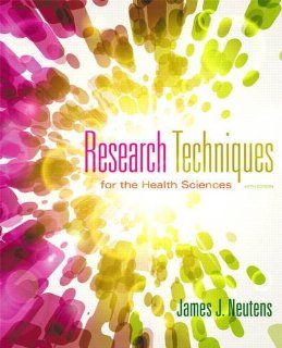 Research Techniques for the Health Sciences (5th Edition) (Neutens, Research Techniques for the Health Sciences) 9780321883445 Medicine & Health Science Books @