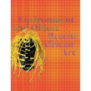Environment And Object Recent African Art Lisa Aronson, John S. Weber 9783791352091 Books