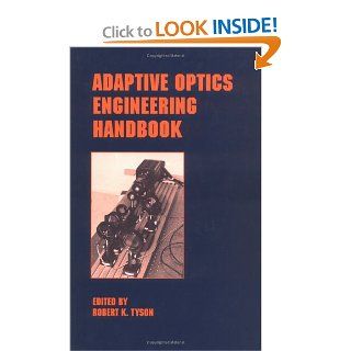 Adaptive Optics Engineering Handbook (Optical Science and Engineering) Robert Tyson 9780824782757 Books