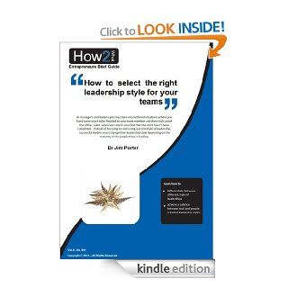 How to select the right leadership style for your team (Entrepreneurs Brief Guide) eBook Dr Jim Porter Kindle Store