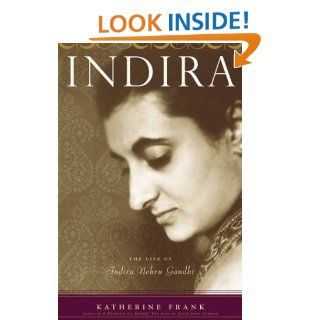 Indira The Life of Indira Nehru Gandhi Katherine Frank 0046442730976 Books