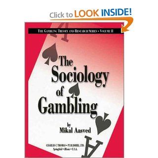 The Sociology of Gambling, Vol. 2 (The Gambling Theory and Research Series, V. 2) (9780398073817) Mikal J. Aasved Books