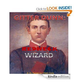 GITTER DUNN REDNECK WIZARD   Kindle edition by Matt Cole. Science Fiction, Fantasy & Scary Stories Kindle eBooks @ .