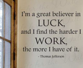 Thomas Jefferson I'm a Great Believer in Luck   Office Inspirational Motivational Achievement Success   Wall Decal, Decorative Adhesive Vinyl Quote Design Saying, Lettering Decoration, Sticker Graphic Decor Art Letters   Home Decor Product