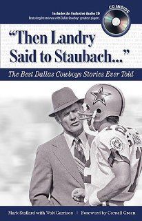 Then Landy Said to Staubach The Best Dallas Cowboys Football Stories Ever Told by Walt Garrison with Mark Stallard  Sports & Outdoors
