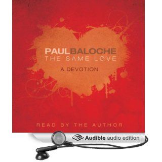 The Same Love A Devotion (Audible Audio Edition) Paul Baloche Books