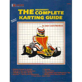 The Beginner's Complete Karting Guide Jean Louis Genibrel, Steve Smith, Georgiann Smith 9780936834405 Books