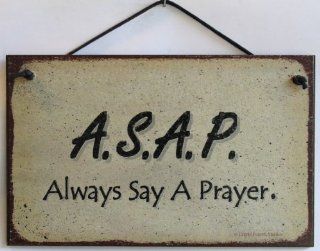 5x8 Vintage Style Sign Saying, "A.S.A.P Always Say A Prayer." Decorative Fun Universal Household Signs from Egbert's Treasures  