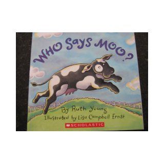 Who Says Moo? Ruth Young, Lisa Campbell Ernst Books