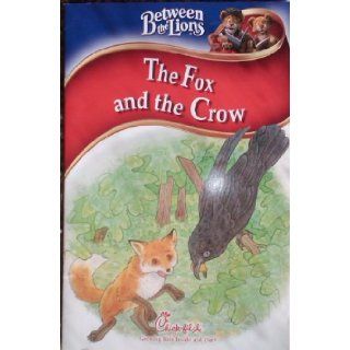 The Fox and the Crow, Between the Lions (Growing Kids Inside and out, Chick fil A) Mary Weber (retold by), Fred Marvin Books
