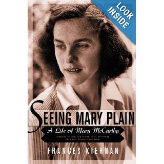 Seeing Mary Plain A Life of Mary McCarthy Frances Kiernan 9780393323078 Books
