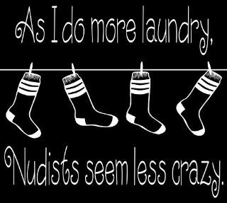 Design with Vinyl Black   Star 1150 As I Do More Laundry Nudists Seem Less Crazy Home Decor Quote Vinyl Wall Decal, 21 Inch x 20 Inch, Black