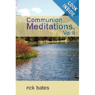 Communion Meditations, Vol II Rick Bates 9781936746125 Books